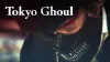 Tokyo Ghoul