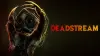 Deadstream