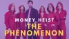 Money Heist: The Phenomenon