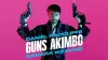 Guns Akimbo