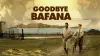 Goodbye Bafana