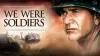 We Were Soldiers