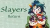 Slayers Return