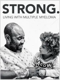 Poster to the movie "Strong, Living With Multiple Myeloma" #427429