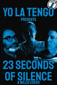 Poster to the movie "Yo La Tengo presents 23 Seconds of Silence (a Wilco cover)" #401908