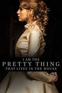 Poster to the movie "I Am the Pretty Thing That Lives in the House" #130834