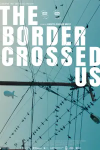 Poster to the movie "The Border Crossed Us" #484673