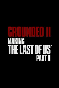 Poster to the movie "Grounded II: Making The Last of Us Part II" #195156