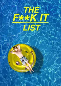 Poster to the movie "The F**k-It List" #305946