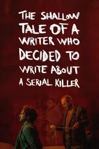 Poster to the movie "The Shallow Tale of a Writer Who Decided to Write about a Serial Killer" #489011