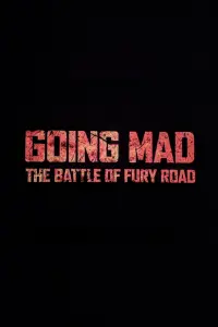 Poster to the movie "Going Mad: The Battle of Fury Road" #483699