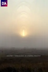 Poster to the movie "Andrey Tarkovsky. A Cinema Prayer" #196593