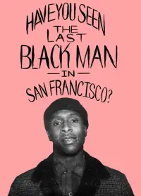 Poster to the movie "The Last Black Man in San Francisco" #157588