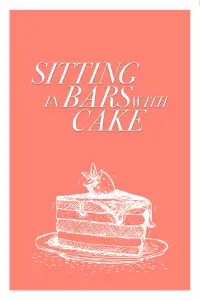 Poster to the movie "Sitting in Bars with Cake" #89681