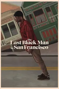 Poster to the movie "The Last Black Man in San Francisco" #157583