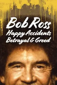 Poster to the movie "Bob Ross: Happy Accidents, Betrayal & Greed" #152018