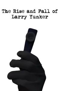 Poster to the movie "The Rise and Fall of Larry Yunker" #349763