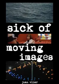 Poster to the movie "Sick of Moving Images" #630274