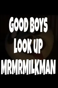 Poster to the movie "Good Boys look up MrMrMILKMAN" #367384