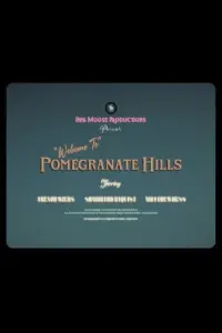 Poster to the movie "“Welcome To” Pomegranate Hills" #607781