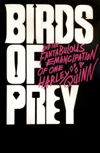 Poster to the movie "Birds of Prey (and the Fantabulous Emancipation of One Harley Quinn)" #34878