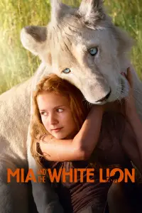 Poster to the movie "Mia and the White Lion" #225694