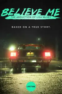 Poster to the movie "Believe Me: The Abduction of Lisa McVey" #178275