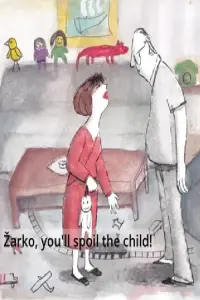 Poster to the movie "Žarko, You Will Spoil the Child!" #490865