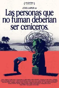 Poster to the movie "Las Personas Que No Fuman Deberían Ser Ceniceros" #550369