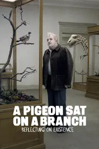 Poster to the movie "A Pigeon Sat on a Branch Reflecting on Existence" #258709