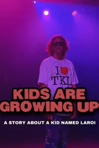 Poster to the movie "Kids Are Growing Up: A Story About a Kid Named Laroi" #402654