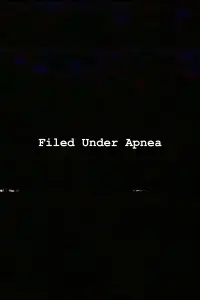 Poster to the movie "Filed Under Apnea" #413473