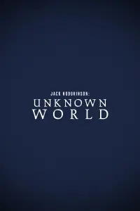 Poster to the movie "Jack Hodgkinson: Unknown World" #200080