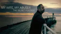 Backdrop to the movie "My Wife, My Abuser: The Secret Footage" #622023