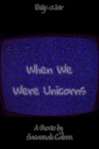 Poster to the movie "When We Were Unicorns" #649299