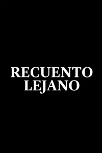 Poster to the movie "Recuento Lejano" #648930