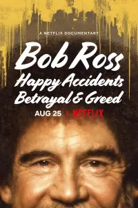 Poster to the movie "Bob Ross: Happy Accidents, Betrayal & Greed" #152019