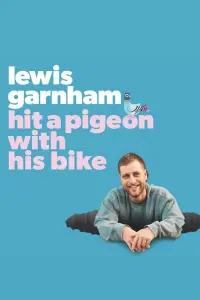 Poster to the movie "Lewis Garnham Hit A Pigeon With His Bike" #357722