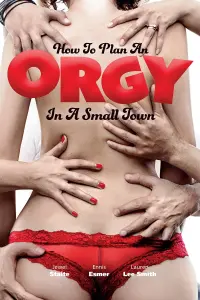 Poster to the movie "How to Plan an Orgy in a Small Town" #343626