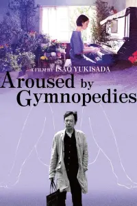 Poster to the movie "Aroused by Gymnopedies" #145314