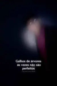 Poster to the movie "Galhos de árvores às vezes não são perfeitos" #648112