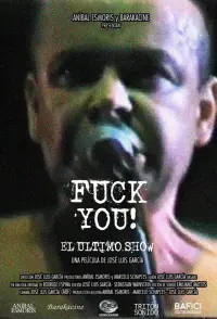 Poster to the movie "Fuck you! El último show" #467988