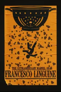 Poster to the movie "The Extraordinary Marvel of Francesco Linguine" #460707