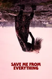 Poster to the movie "Save Me from Everything" #575619