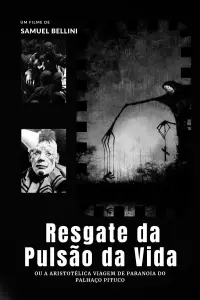 Poster to the movie "Resgate da Pulsão da Vida ou: A Aristotélica Viagem de Paranoia do Palhaço Pituco" #608060