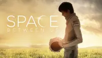 Backdrop to the movie "The Space Between Us" #107010