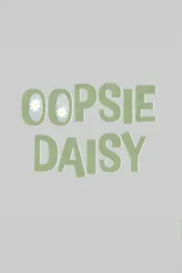 Poster to the movie "Oopsie Daisy" #470381