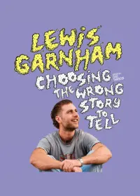 Lewis Garnham: Choosing the Wrong Story to Tell