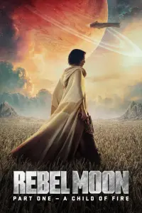 Poster to the movie "Rebel Moon - Part One: A Child of Fire" #63447