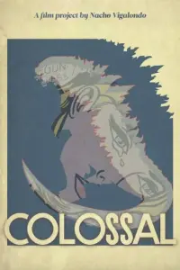 Poster to the movie "Colossal" #60028